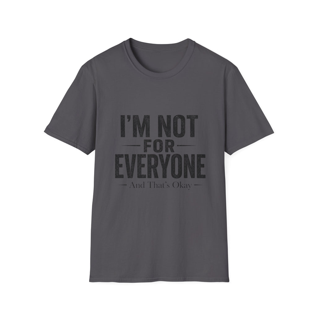 I'm Not For Everyone T-Shirt | Funny Statement Tee