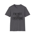 I'm Not For Everyone T-Shirt | Funny Statement Tee