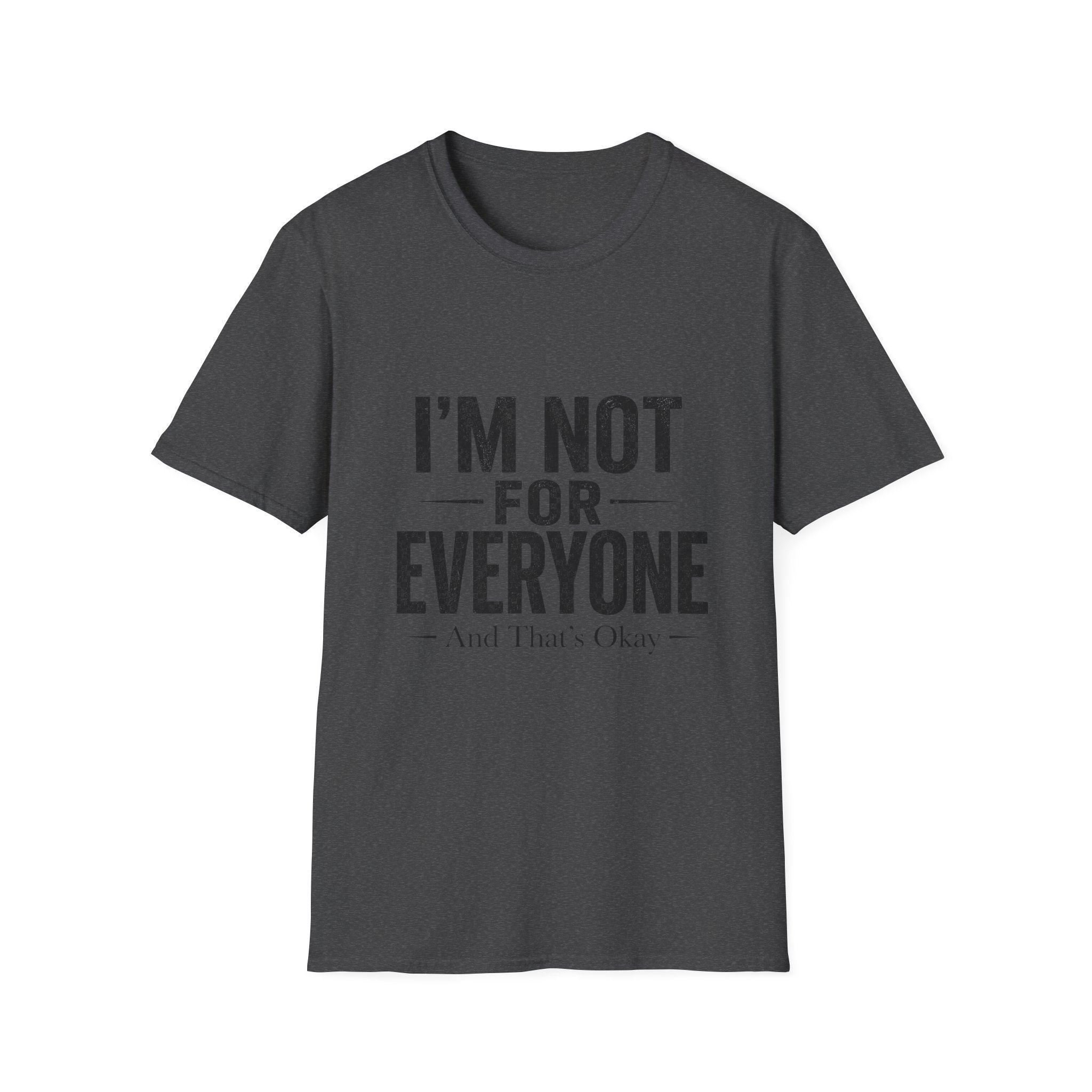 I'm Not For Everyone T-Shirt | Funny Statement Tee