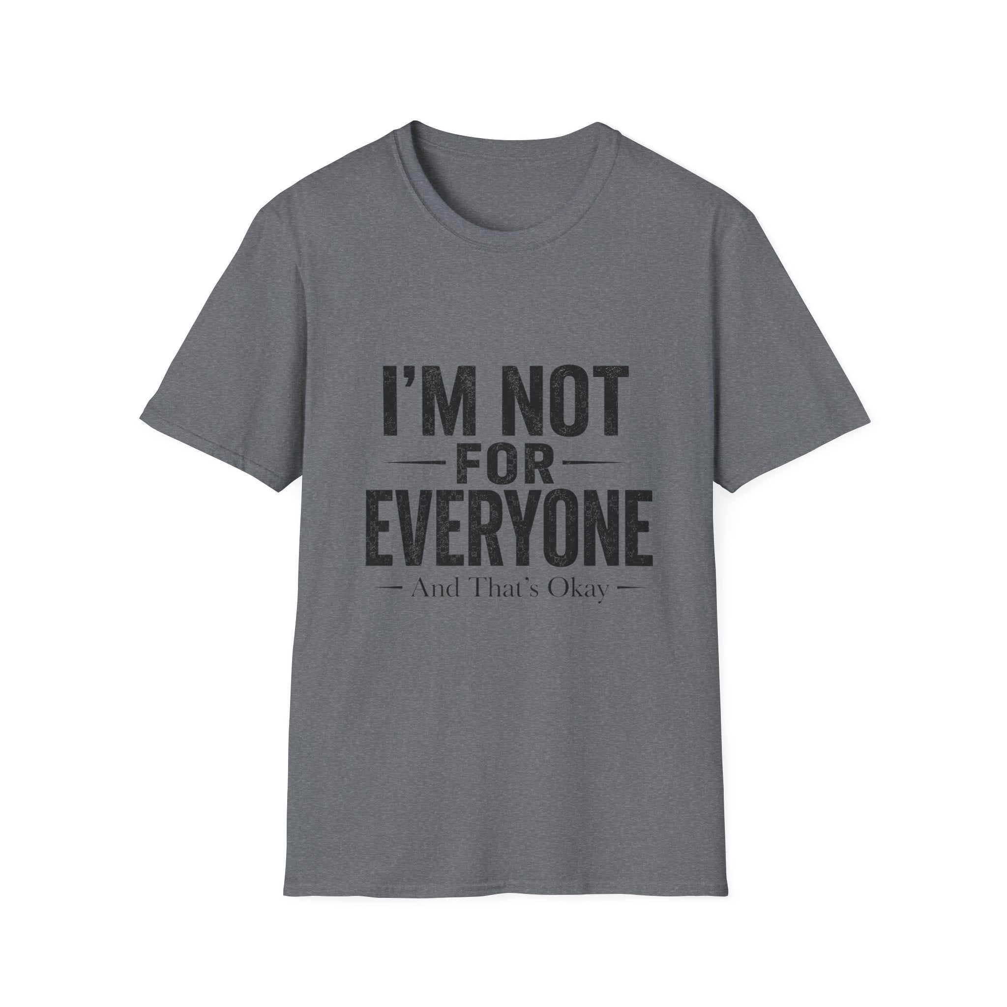 I'm Not For Everyone T-Shirt | Funny Statement Tee