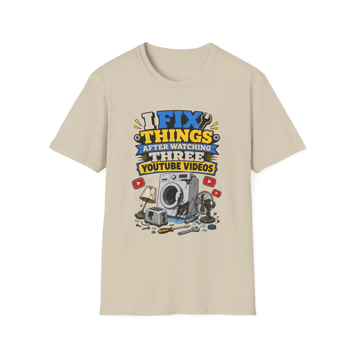 I Fix Things After Watching Three YouTube Videos T-Shirt | Funny Repair Tech Tee